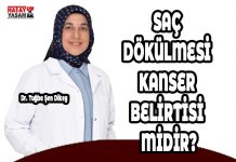 SAÇ DÖKÜLMESİ KANSER BELİRTİSİ MİDİR?