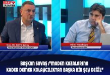 BAŞKAN SAVAŞ :”MADEN KAZALARINA KADER DEMEK KOLAYCILIKTAN BAŞKA BİR ŞEY DEĞİL”