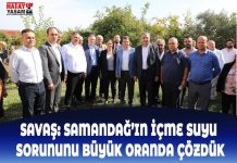 SAVAŞ: SAMANDAĞ’IN İÇME SUYU SORUNUNU BÜYÜK ORANDA ÇÖZDÜK
