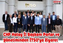 CHP Hatay İl Başkanı Parlar ve Yönetiminden İTSO’ya Ziyaret
