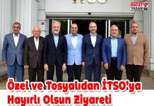 Özel ve Tosyalıdan İTSO’ya Hayırlı Olsun Ziyareti