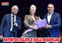 HATAY’DA EĞLENCE DOLU AKŞAMLAR