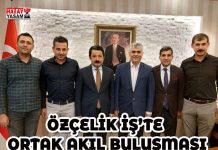 ÖZÇELİK İŞ’TE ORTAK AKIL BULUŞMASI