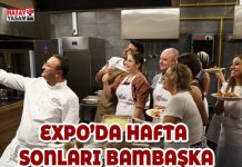 EXPO’DA HAFTA SONLARI BAMBAŞKA