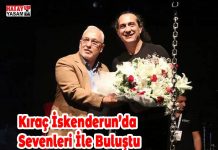 Kıraç İskenderun’da Sevenleri İle Buluştu