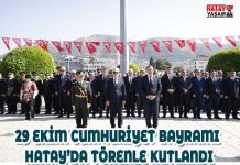 29 EKİM CUMHURİYET BAYRAMI HATAY’DA TÖRENLE KUTLANDI