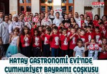 HATAY GASTRONOMİ EVİ’NDE CUMHURİYET BAYRAMI COŞKUSU