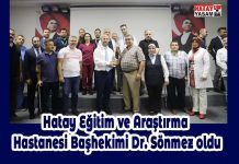 Hatay Eğitim ve Araştırma Hastanesi Başhekimi Dr. Sönmez oldu
