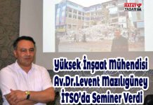 Yüksek İnşaat Mühendisi Av.Dr.Levent Mazılıgüney İTSO’da Seminer Verdi