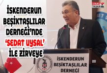İSKENDERUN BEŞİKTAŞLILAR DERNEĞİ’NDE ‘SEDAT UYSAL’ İLE ZİRVEYE