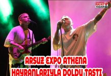 ARSUZ EXPO ATHENA HAYRANLARIYLA DOLDU TAŞTI