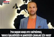İTSO BAŞKAN ADAYI ATIF CERİTBİNMEZ, ‘SADECE ÜYELERİMİZİN VE ŞEHRİMİZİN ÇIKARLARI İÇİN VARIZ!’