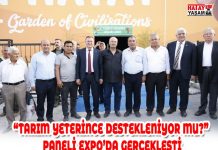 “TARIM YETERİNCE DESTEKLENİYOR MU?” PANELİ EXPO’DA GERÇEKLEŞTİ