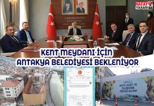 KENT MEYDANI İÇİN ANTAKYA BELEDİYESİ BEKLENİYOR