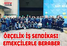 ÖZÇELİK İŞ SENDİKASI EMEKÇİLERLE BERABER