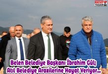Belen Belediye Başkanı İbrahim Gül; Atıl Belediye Arazilerine Hayat Veriyor…