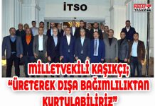 MİLLETVEKİLİ KAŞIKÇI; “ÜRETEREK DIŞA BAĞIMLILIKTAN KURTULABİLİRİZ”