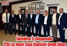 İskenderun İş Dünyasından İTSO Ya Hayırlı Olsun Ziyaretleri Devam Ediyor