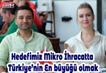 Hedefimiz Mikro İhracatta Türkiye’nin En büyüğü olmak