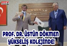PROF. DR. ÜSTÜN DÖKMEN YÜKSELİŞ KOLEJİNDE!
