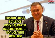 BAŞKAN SAVAŞ BİNLERCE KİŞİYE İŞ KAPISI AÇACAK PROJENİN SONUÇLARINI AÇIKLADI