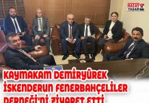 KAYMAKAM DEMİRYÜREK İSKENDERUN FENERBAHÇELİLER DERNEĞİ’Nİ ZİYARET ETTİ