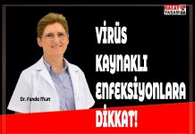 VİRÜS KAYNAKLI ENFEKSİYONLARA DİKKAT!