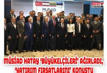 MÜSİAD HATAY ‘BÜYÜKELÇİLERİ’ AĞIRLADI, ‘YATIRIM FIRSATLARINI’ KONUŞTU