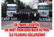 ÖZ-TRANS LOJİSTİK, 150 ADET MERCEDES-BENZ ACTROS İLE FİLOSUNU GÜÇLENDİRDİ