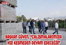BAŞKAN GÜVEN, “ÇALIŞMALARIMIZA HIZ KESMEDEN DEVAM EDECEĞİZ”