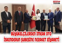 BÜYÜKELÇİLERDEN İMEAK DTO İSKENDERUN ŞUBESİNE NEZAKET ZİYARETİ