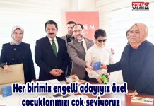 Her birimiz engelli adayıyız özel çocuklarımızı çok seviyoruz