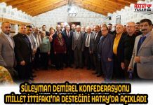 SÜLEYMAN DEMİREL KONFEDERASYONU MİLLET İTTİFAKI’NA DESTEĞİNİ HATAY’DA AÇIKLADI