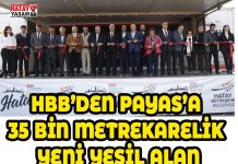 HBB’DEN PAYAS’A 35 BİN METREKARELİK YENİ YEŞİL ALAN