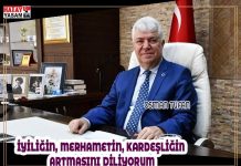 İYİLİĞİN, MERHAMETİN, KARDEŞLİĞİN ARTMASINI DİLİYORUM