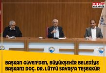 BAŞKAN GüVEN’DEN, BÜYÜKŞEHİR BELEDİYE BAŞKANI DOÇ. DR. LÜTFÜ SAVAŞ’A TEŞEKKÜR