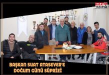 BAŞKAN SUAT ATASEVER’E DOĞUM GÜNÜ SÜPRİZİ