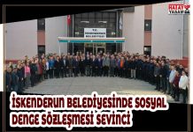 İSKENDERUN BELEDİYESİNDE SOSYAL DENGE SÖZLEŞMESİ SEVİNCİ