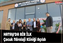 HATAY’DA BİR İLK Çocuk Nöroloji Kliniği Açıldı