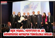 AŞIK VEYSEL, VEFATININ 50. YIL DÖNÜMÜNDE HATAY’DA TÜRKÜLERLE ANILDI