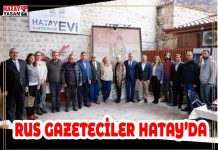 RUS GAZETECİLER HATAY’DA