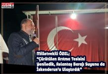 Milletvekili ÖZEL; “Çürütülen Arıtma Tesisini Yeniledik, Aslantaş Barajı Suyunu da İskenderun’a Ulaştırdık”