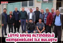 LÜTFÜ SAVAŞ ALTINÖZÜLÜ HEMŞEHRİLERİ İLE BULUŞTU