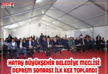 HATAY BÜYÜKŞEHİR BELEDİYE MECLİSİ DEPREM SONRASI İLK KEZ TOPLANDI