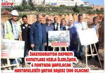 İSKENDERUN’DA DEPREM KONUTLARI HIZLA İLERLİYOR, 4 NOKTADA YAPILACAK HASTANELERİN YATAK SAYISI 1300 OLACAK!