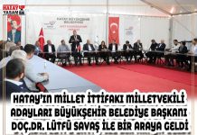 HATAY’IN MİLLET İTTİFAKI MİLLETVEKİLİ ADAYLARI BÜYÜKŞEHİR BELEDİYE BAŞKANI DOÇ.DR. LÜTFÜ SAVAŞ İLE BİR ARAYA GELDİ