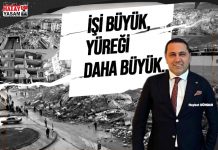 İŞİ BÜYÜK, YÜREĞİ DAHA BÜYÜK…