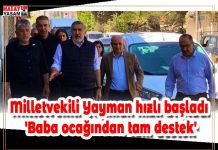 Milletvekili Yayman hızlı başladı ‘Baba ocağından tam destek’