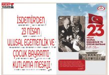 İSDEMİR’DEN 23 NİSAN ULUSAL EGEMENLİK VE ÇOCUK BAYRAMI KUTLAMA MESAJI