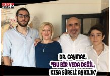 DR. CAYMAZ, “BU BİR VEDA DEĞİL, KISA SÜRELİ AYRILIK’